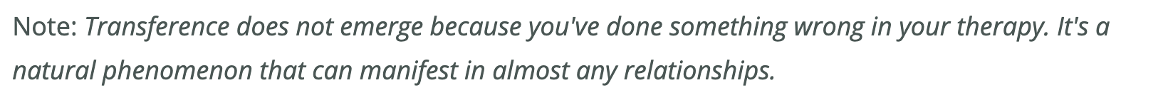 Transference does not emerge because you've done something wrong in your therapy. It's a natural phenomenon that can manifest in almost any relationship.